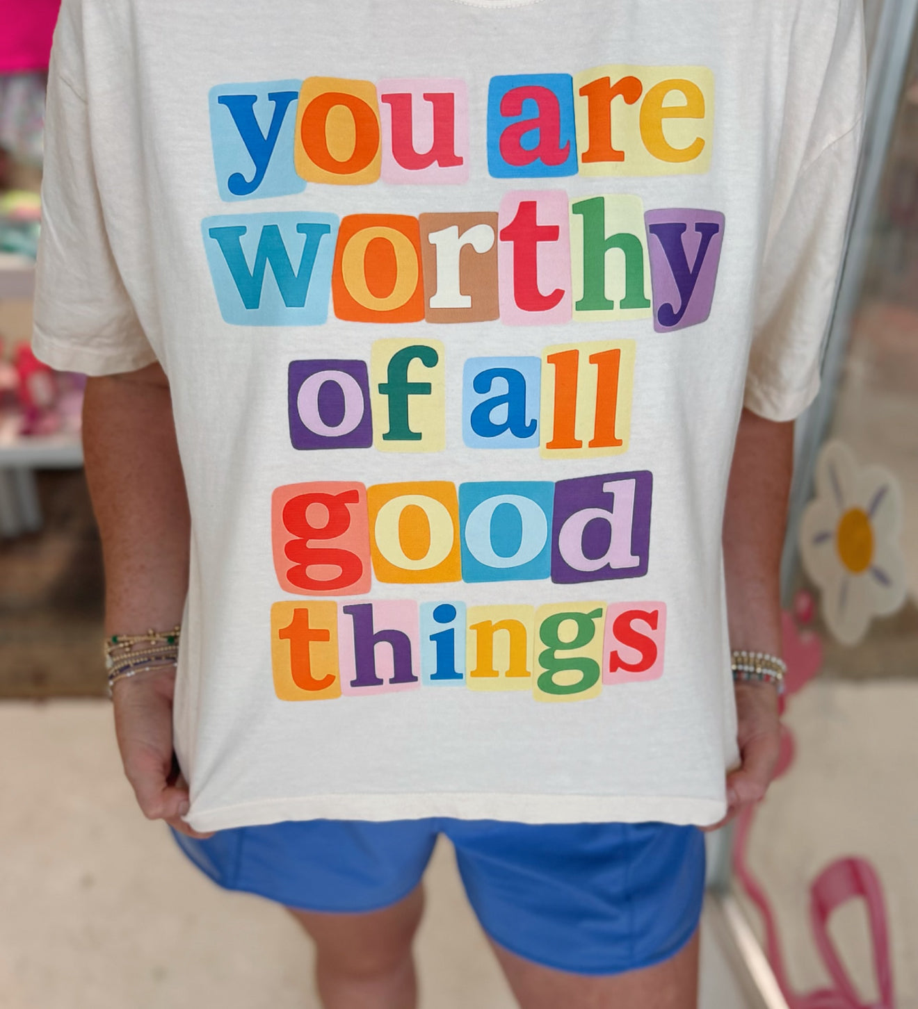 You are worthy of all good things