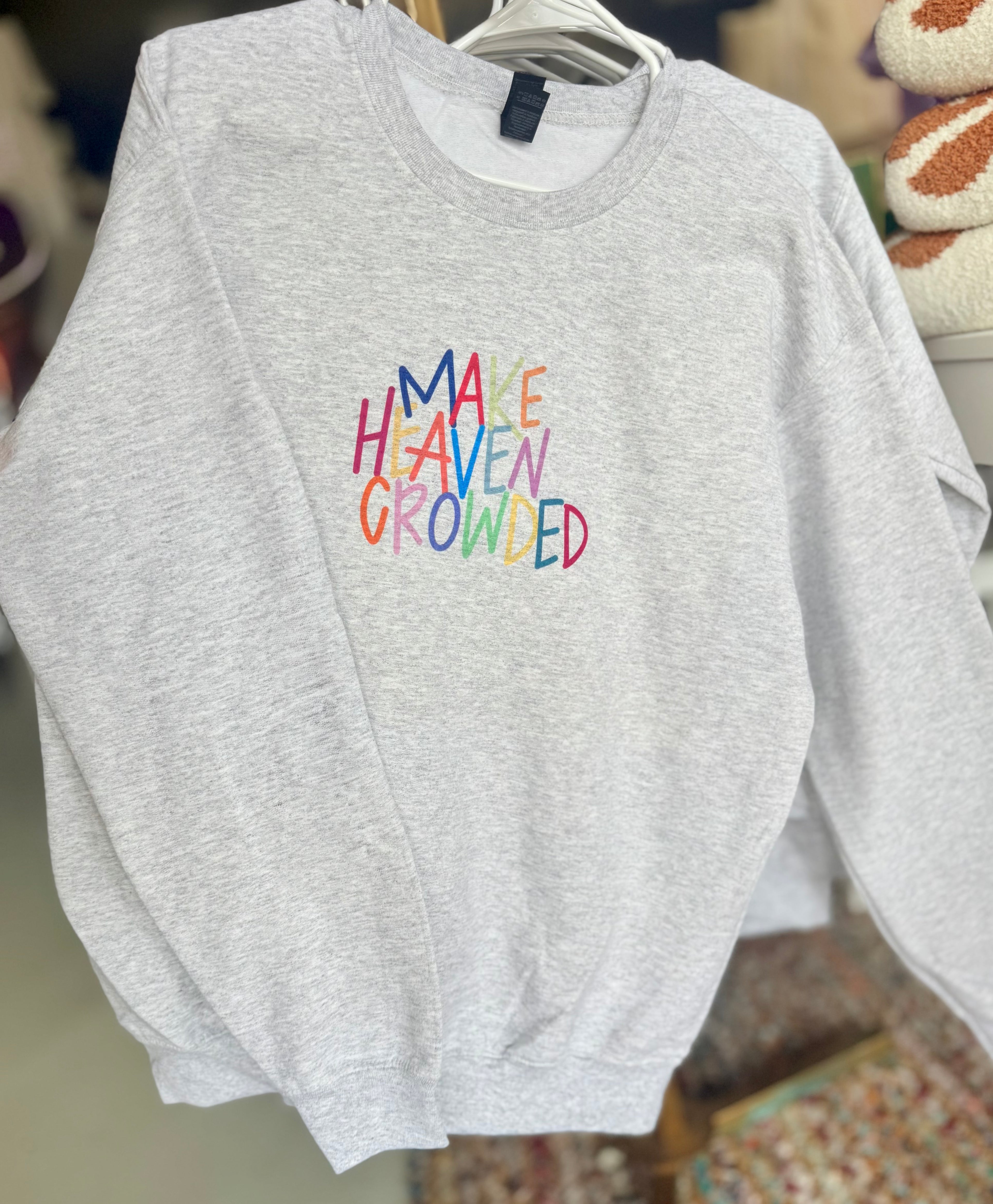Make heaven crowded sweatshirt