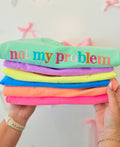 Not my problem mystery tee